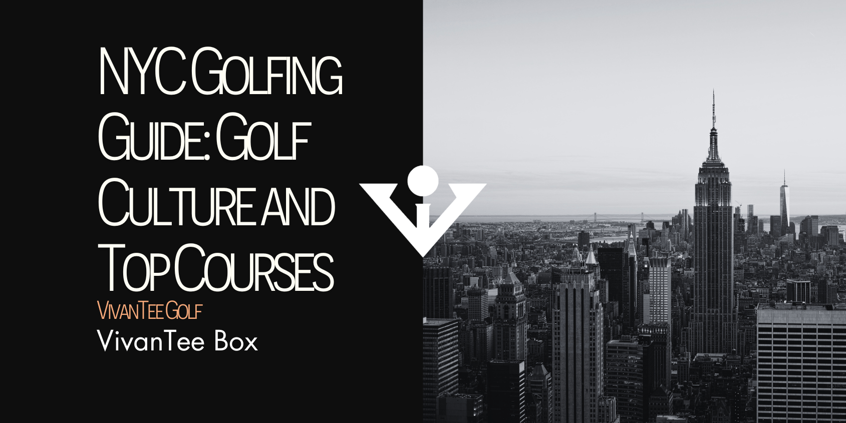 NYC skyline in black and white with VivanTee Golf's signature blog banner, titled "NYC Golfing Guide: Golf Culture and Top Courses"